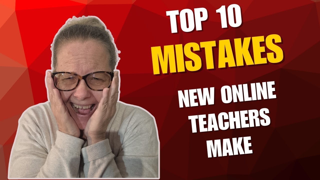 Top Ten Mistakes New Online Teachers Make and How to Avoid Them