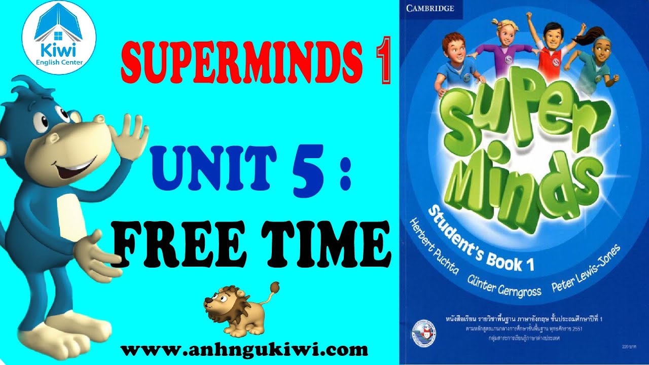 SUPER MINDS 1- UNIT 5 FREE TIME ( FULL Video, Game, Song). HỌC ANH VĂN THIẾU NHI.