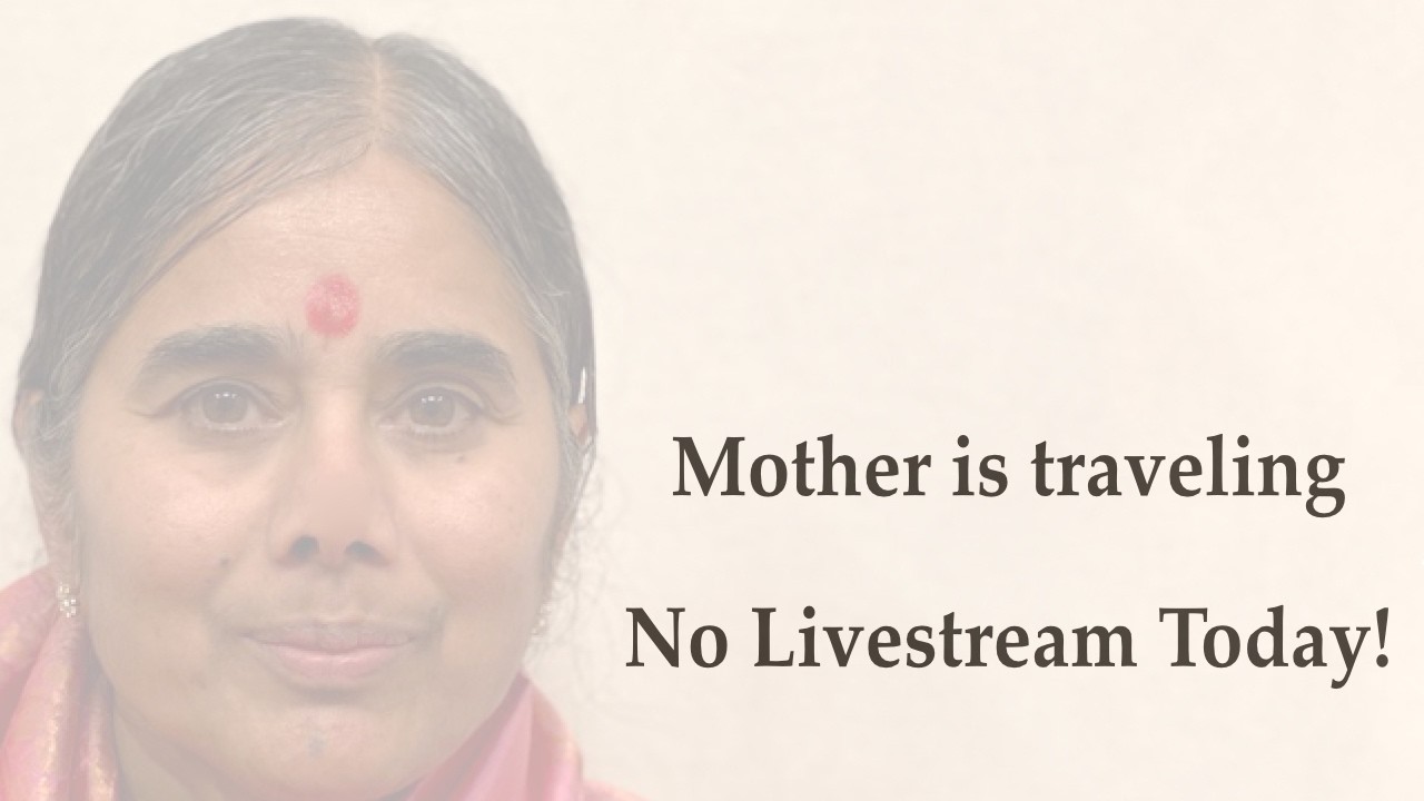 27 July 2026 Mother is travelling. NO  LIVESTREAM  TODAY!