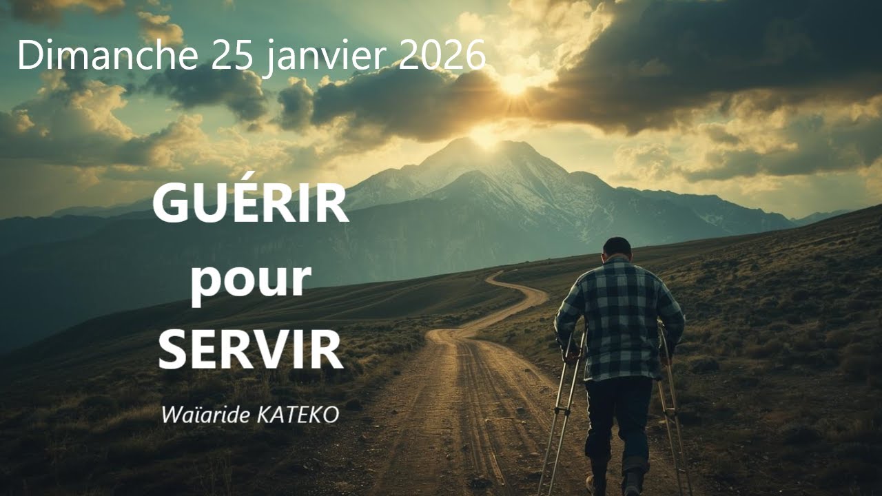 Dimanche 25.01.2026 GUÉRIR pour SERVIR (Waïaide KATEKO)