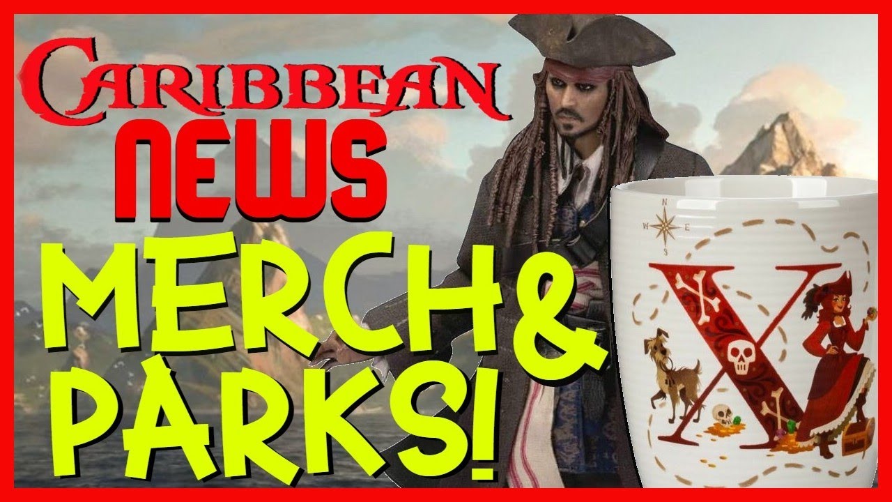 Caribbean News: Merch & Parks! (Pirates of the Caribbean)