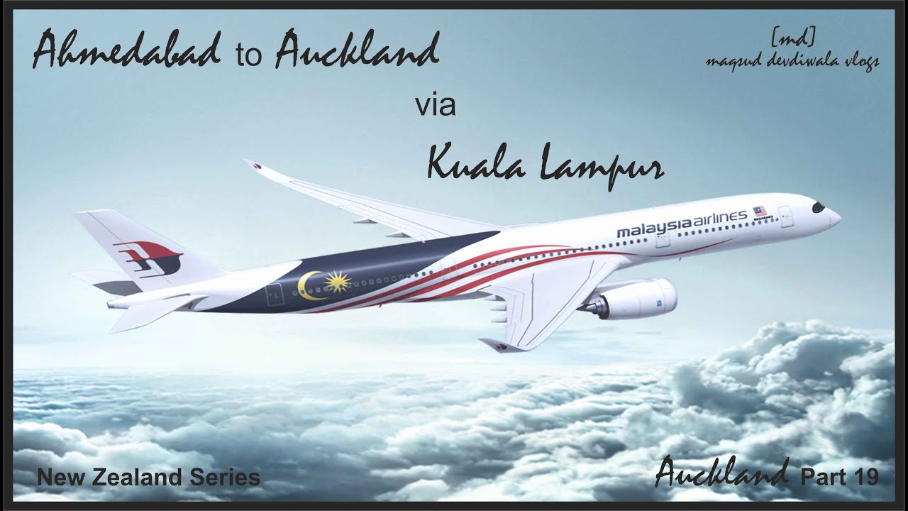Ahmedabad to Auckland via Kuala Lumpur I Malaysia Airlines I New Zealand Series I Auckland Part 19