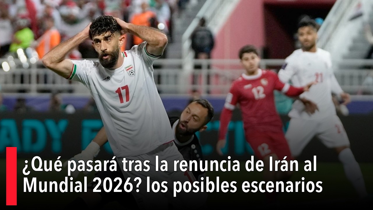 ¿Qué pasará tras la renuncia de Irán al Mundial 2026? Estos son los posibles escenarios