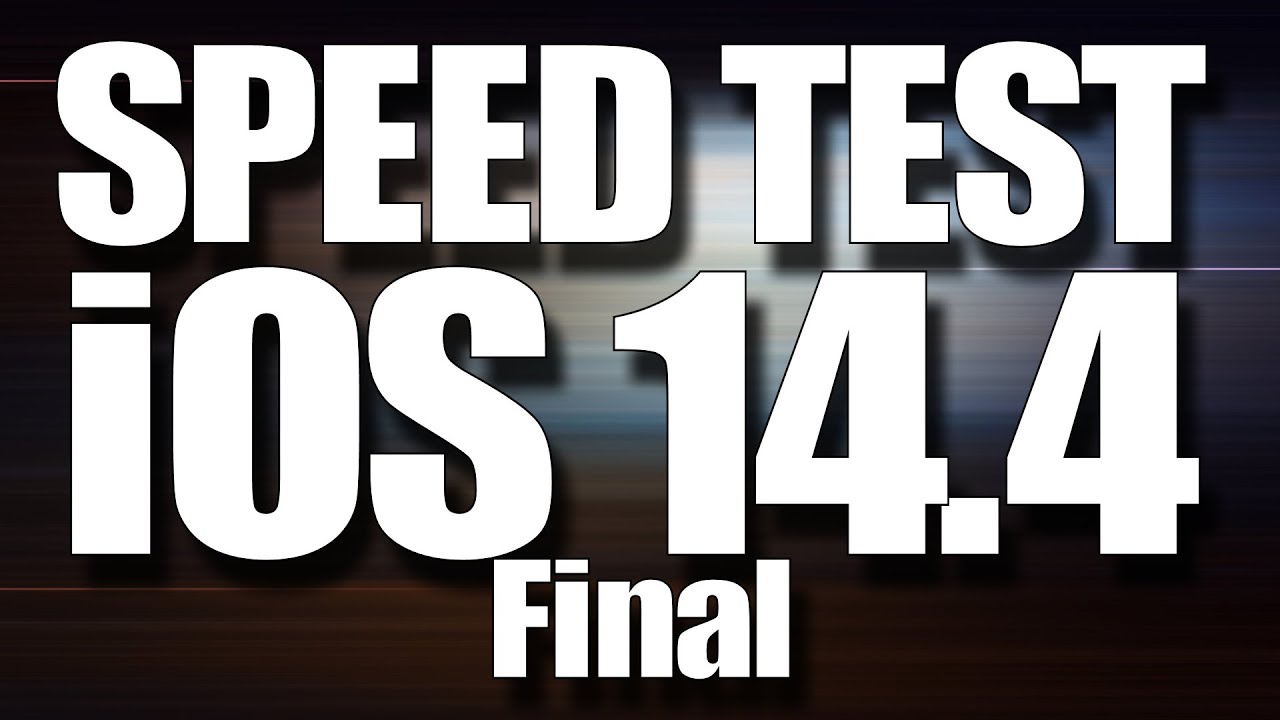 Speed Test iOS 14.4 Final vs iOS 14.3