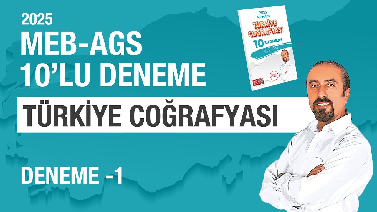 2025 MEB - AGS Türkiye Coğrafyası 10 Deneme Sınavı ve Çözümleri - Deneme 1 - Bekir Oktay