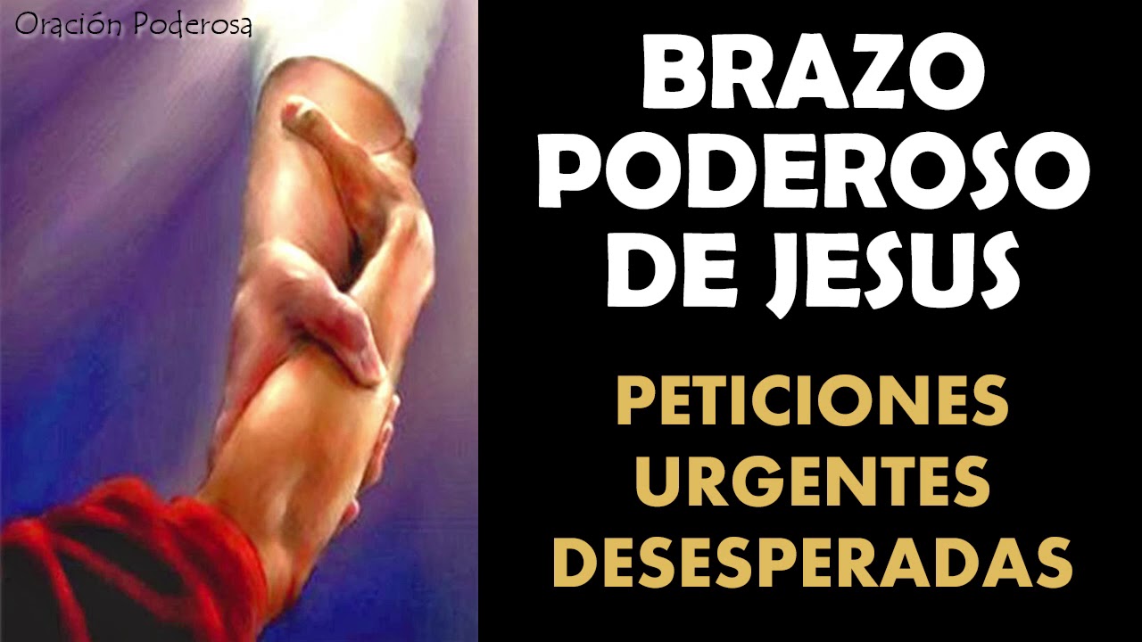 Oracion al Brazo Poderoso de Jesus para peticiones urgentes y desesperadas