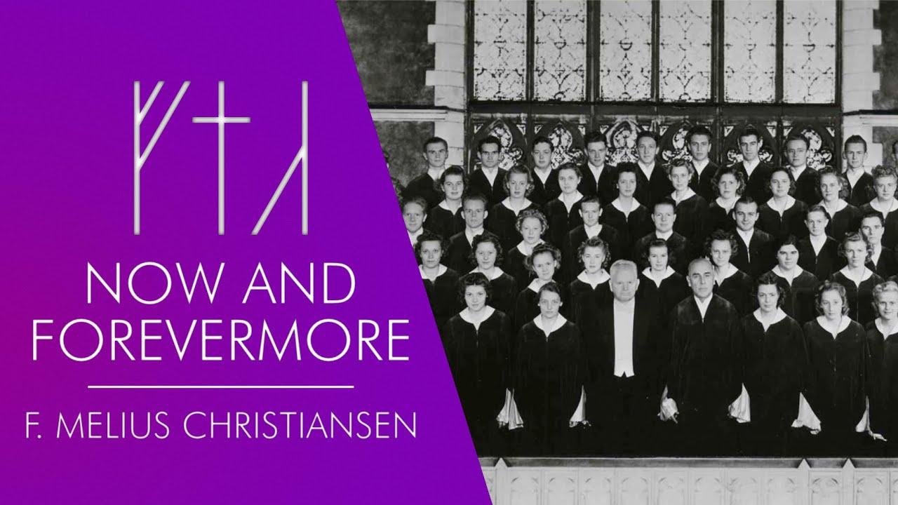 Now And Forevermore - The Story of F. Melius Christiansen
