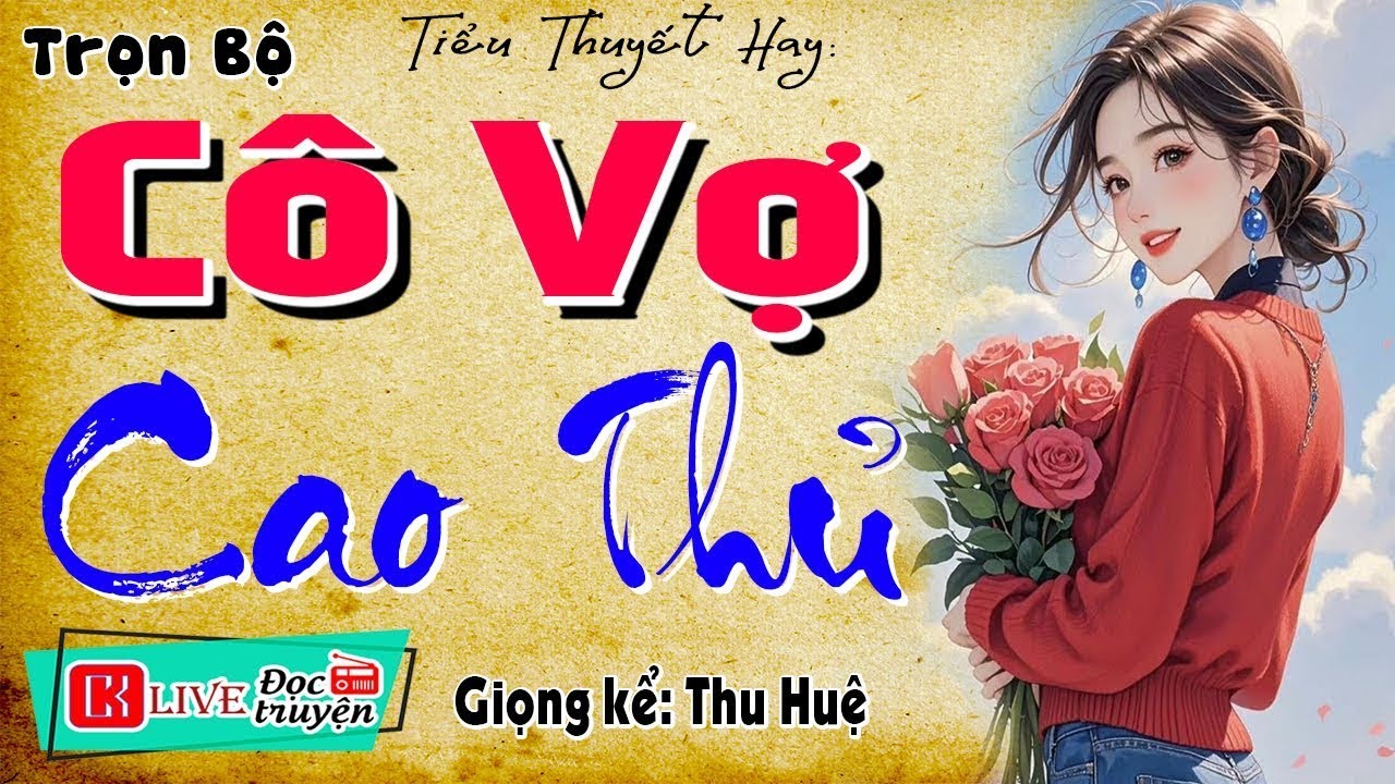 Ai Cũng Khen Hay - CÔ VỢ CAO THỦ - Full Radio Tâm Sự Thực Tế - [NGHE KẺO TIẾC]