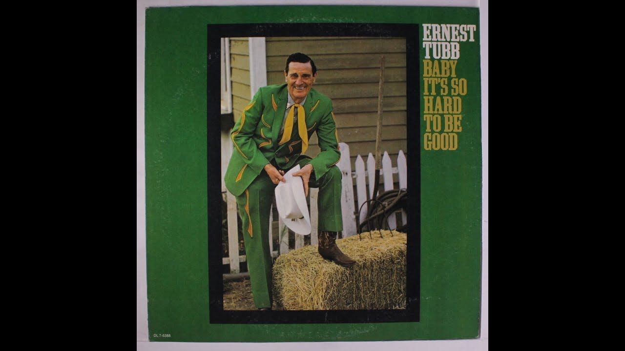Ernest Tubb ~ Baby It's So Hard To Be Good