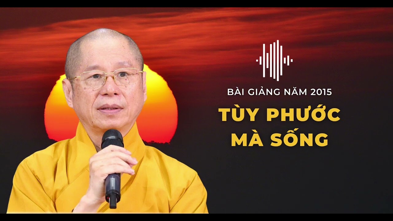 Tùy Phước Mà Sống - TT. Thích Chân Quang