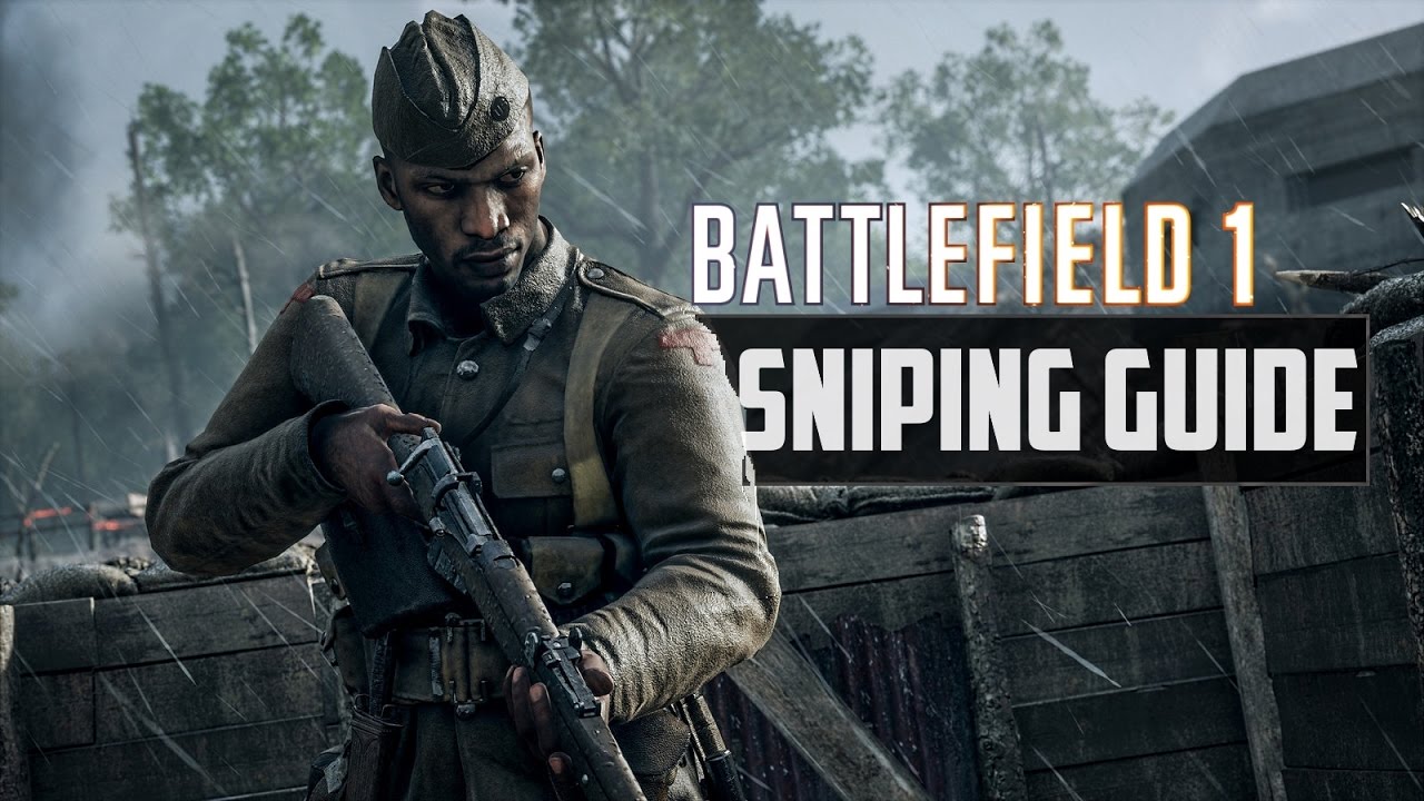 Battlefield 1 - Ultimate Sniping Guide | Sniping Tips For Beginners
