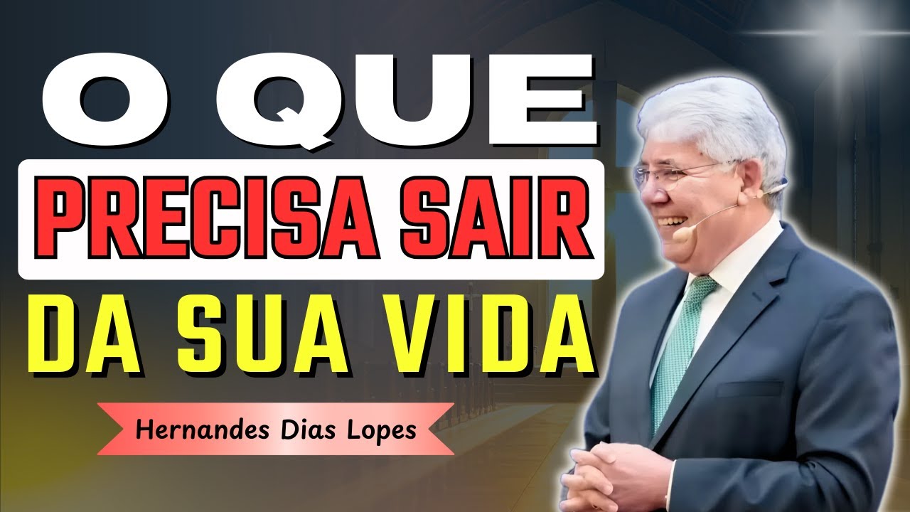 O Que Você Precisa Tirar e Vestir na Vida Cristã | Hernandes Dias Lopes