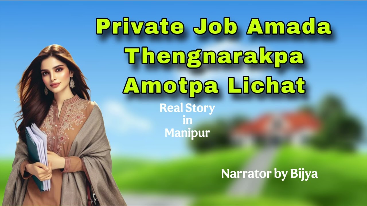 Private job amada thengnarakpa amotpa lichat | real story in manipur