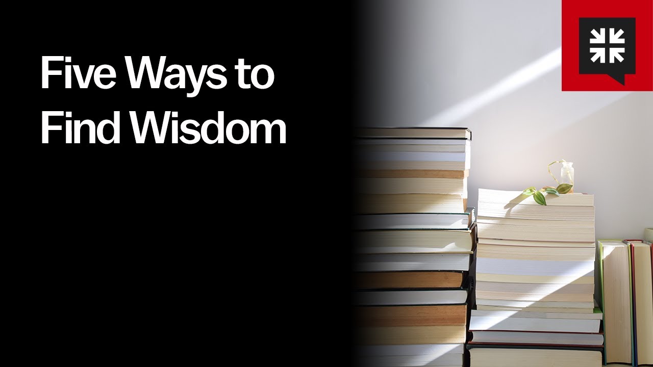 Five Ways to Find Wisdom