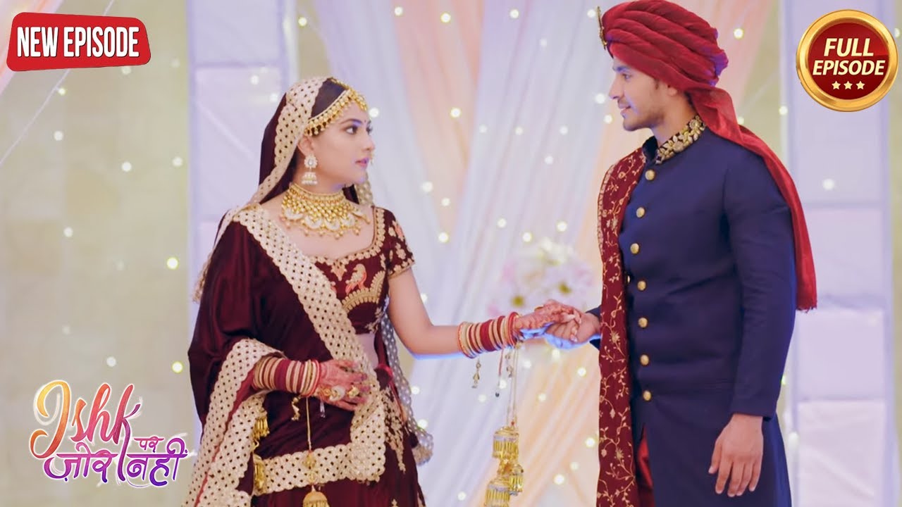 Ahaan और Ishqi शादी स्पेशल - Ishk Par Zor Nahi - Full Episode | Latest Serial 2024