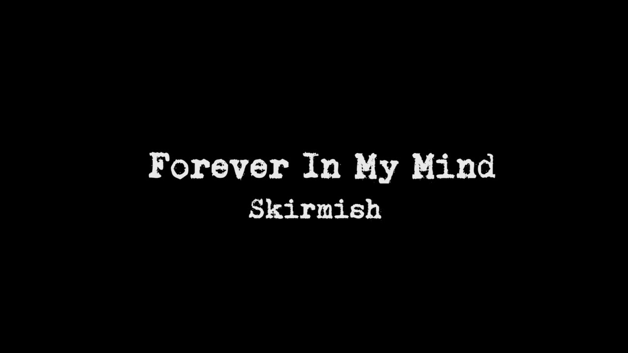 Skirmish - Forever in My Mind [Official Video]