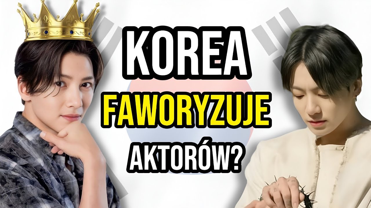 Koreańczycy faworyzują aktorów? - aktorzy vs idole