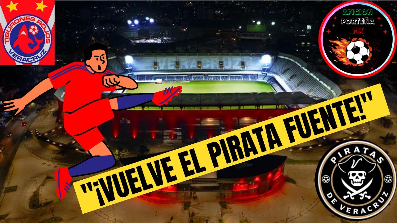 "Veracruz resucita: Así renace el Pirata Fuente y el sueño del fútbol profesional"
