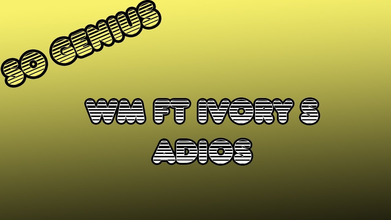 SO'GENIUS - WM ft IVORY S - ADIOS