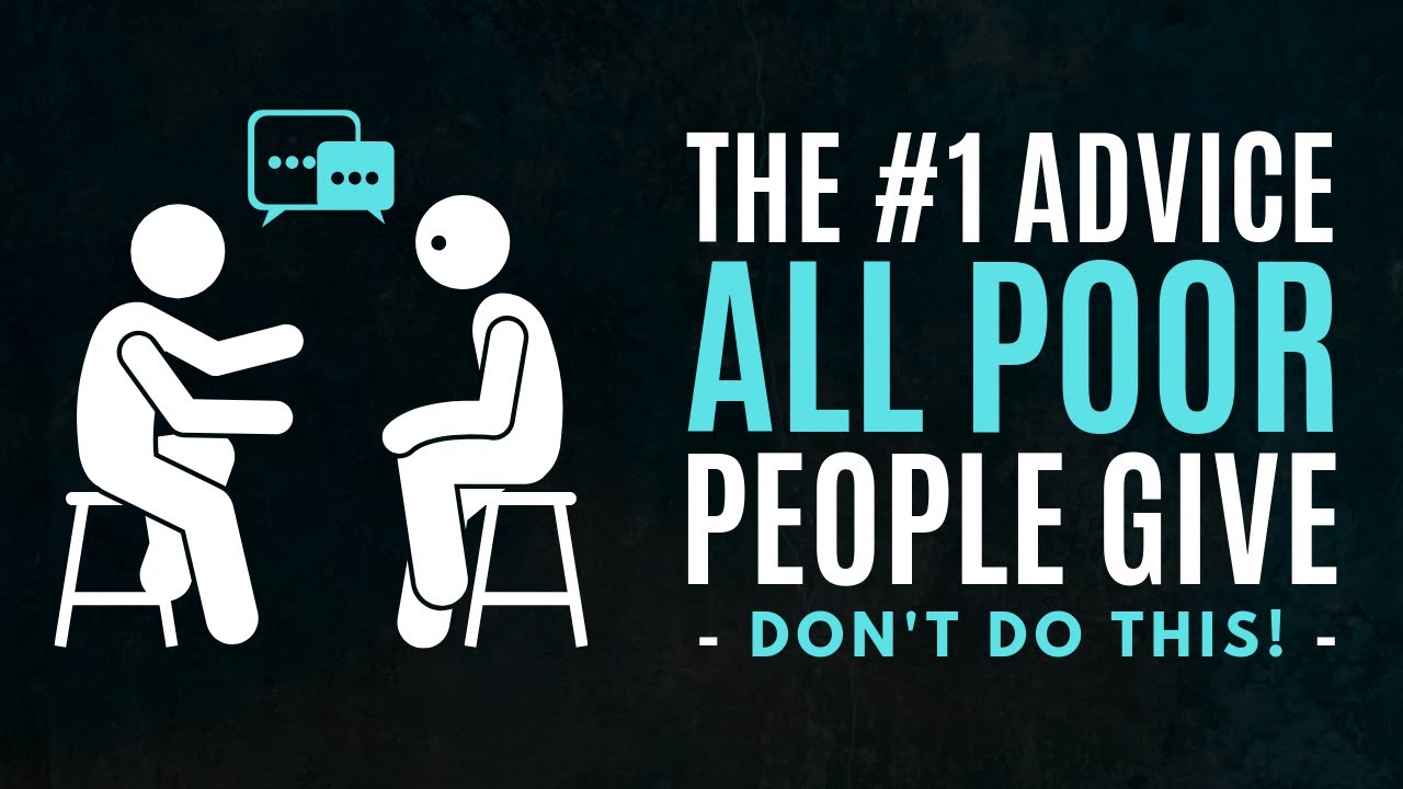 The #1 Advice ALL Poor People Give