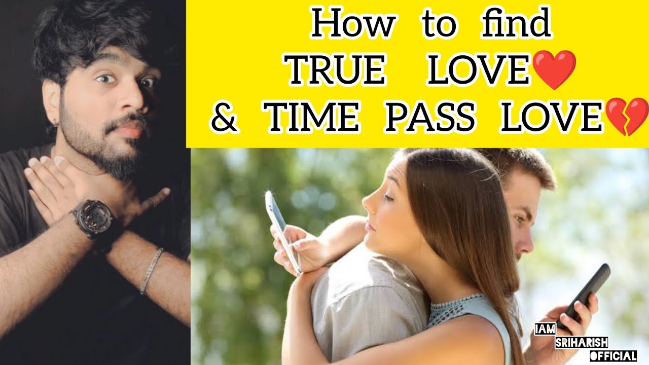 How  to find  TIME PASS LOVE💔  &  ❤️TRUE  LOVE #trending #iamsriharishofficial #sriharish