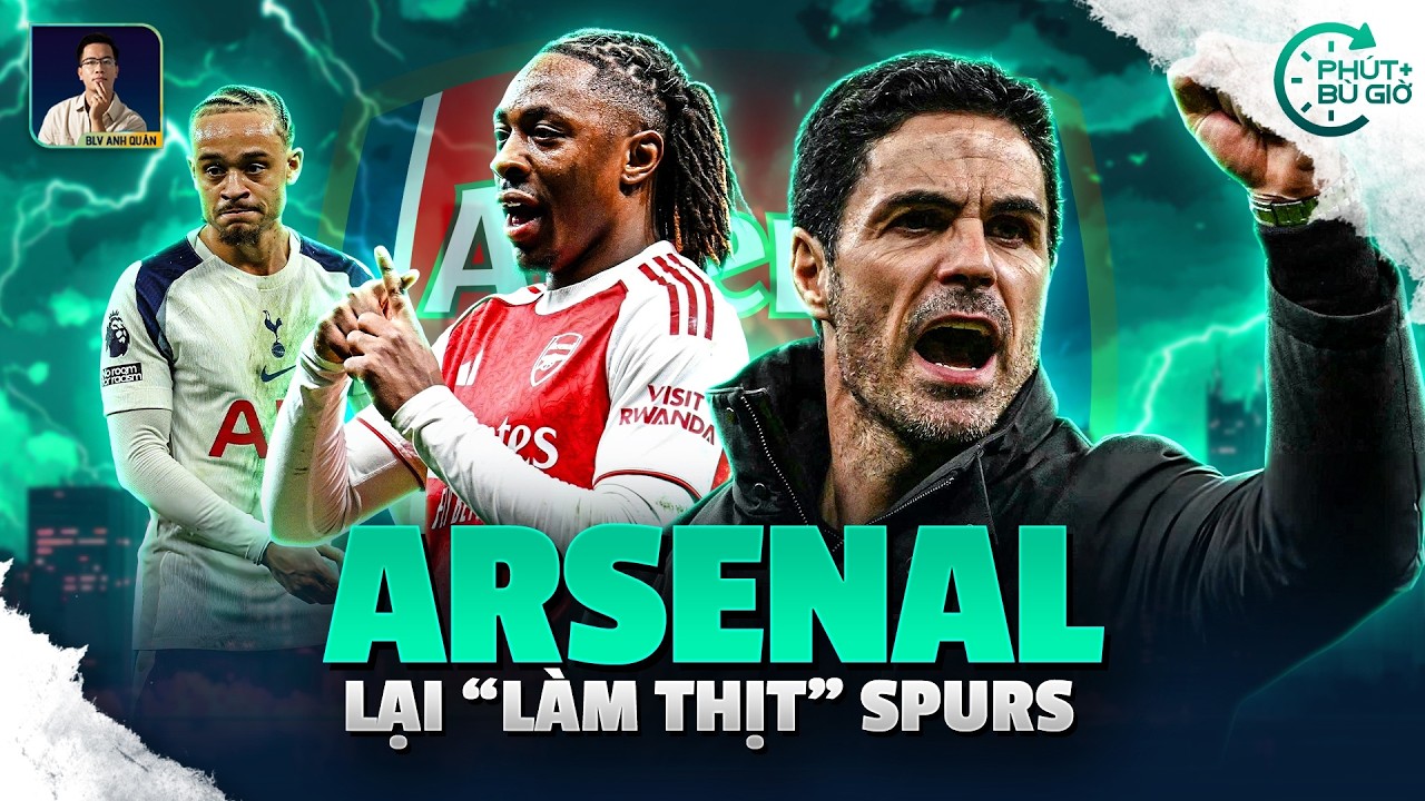PHÚT BÙ GIỜ | MÓN ĂN ƯA THÍCH CỦA ARSENAL LÀ TOTTENHAM!