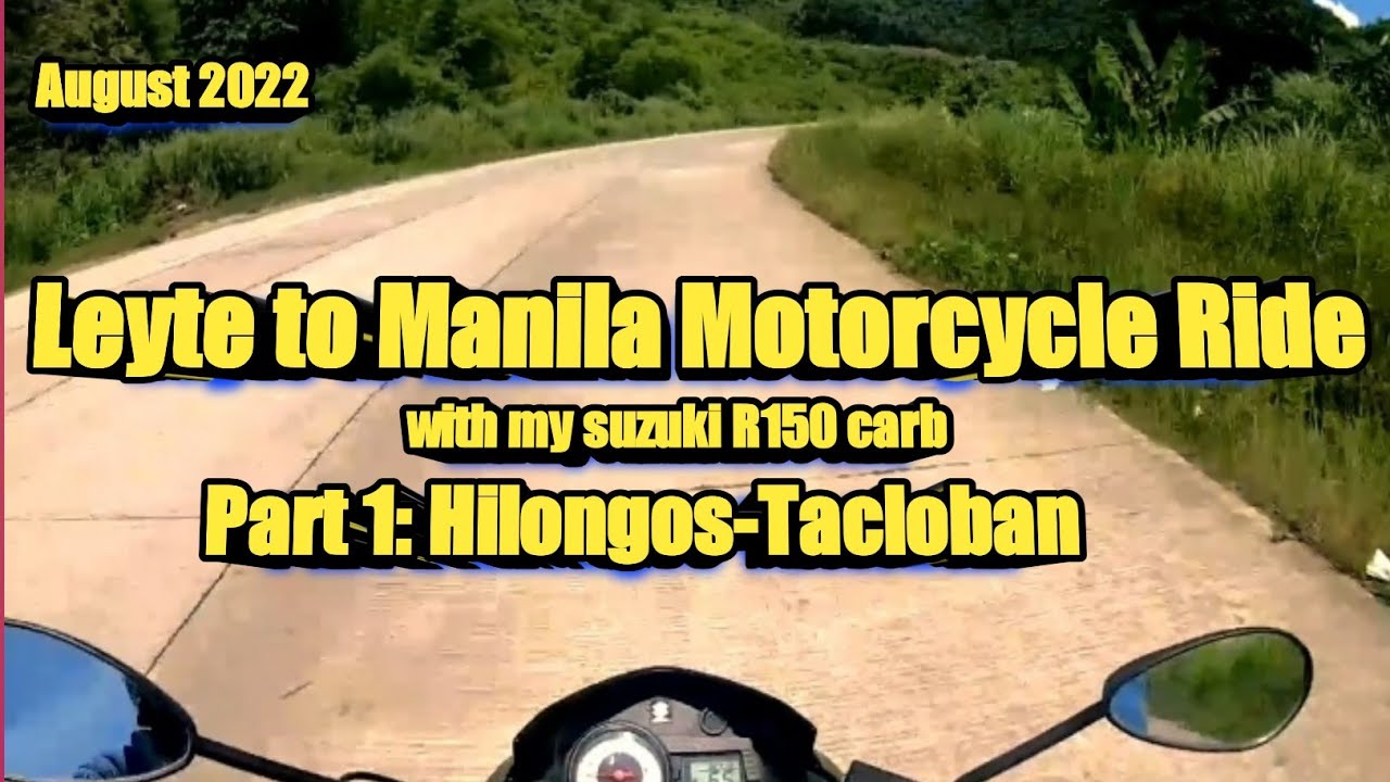 Leyte to Manila Solo Motorcycle Ride Part 1: Hilongos to Tacloban/Mc Used: Suzuki R150 Carb