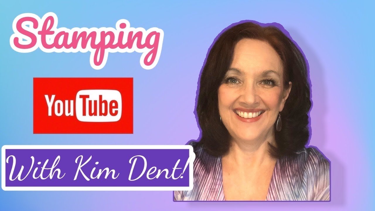 Wednesday Night Stamping With Kim Dent!