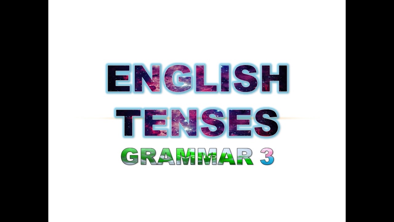 Grammar 3 (Verb Tenses) Part 2