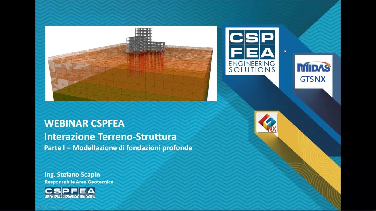 Webinar CSPFea Midas GTS NX | Interazione Terreno Struttura: Modellazione di fondazioni profonde