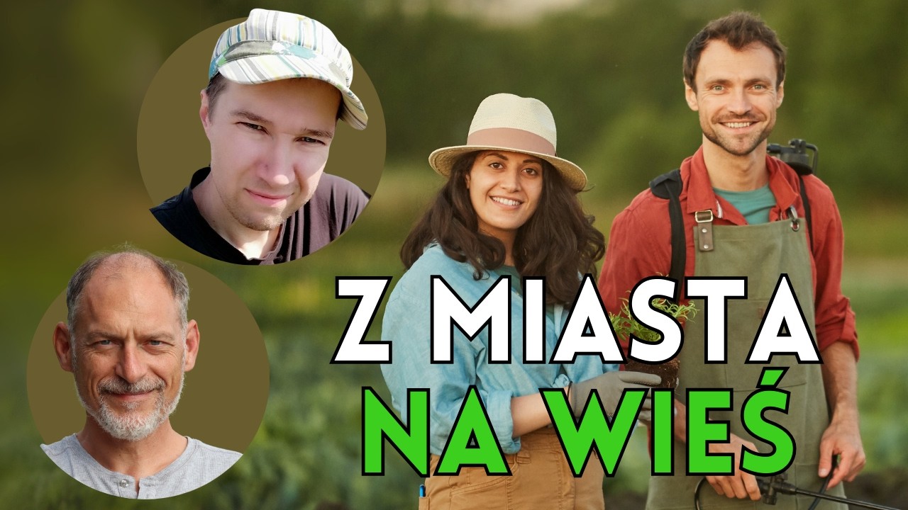 👩‍🌾 7 WYZWAŃ świeżego WIEŚNIAKA (z Grzegorzem Ciechomskim)
