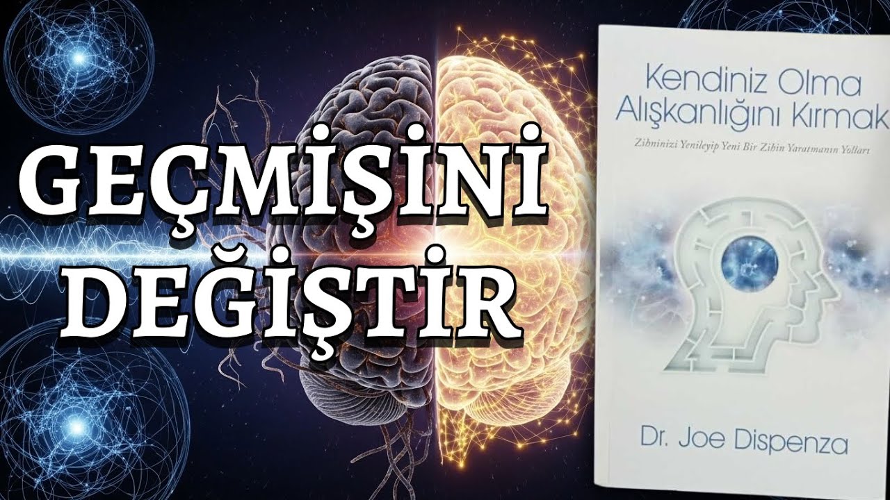 Geçmişinize Hapsolmaktan Sıkıldınız mı? | Kendiniz Olma Alışkanlığını Kırmak - Dr. Joe Dispenza