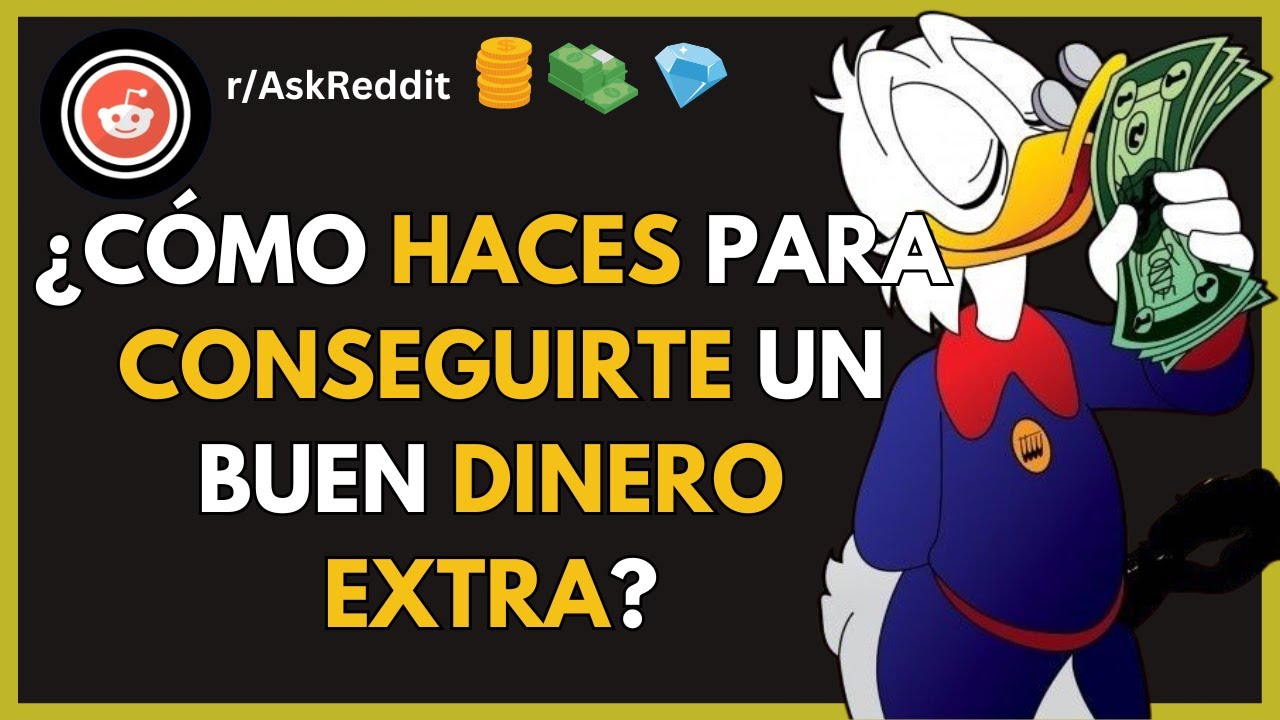 ¿Cómo HACES Para Tener Un DINERO EXTRA? -Reddit pregunta