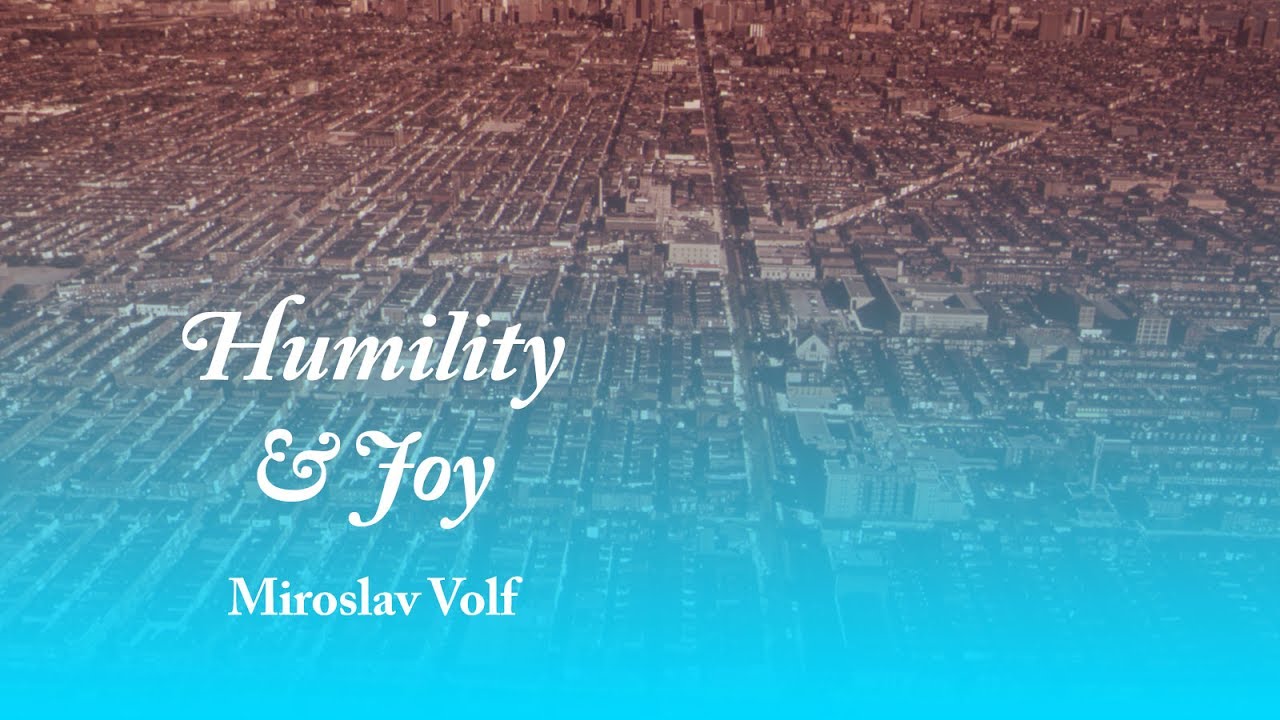 Humility and Joy - Miroslav Volf