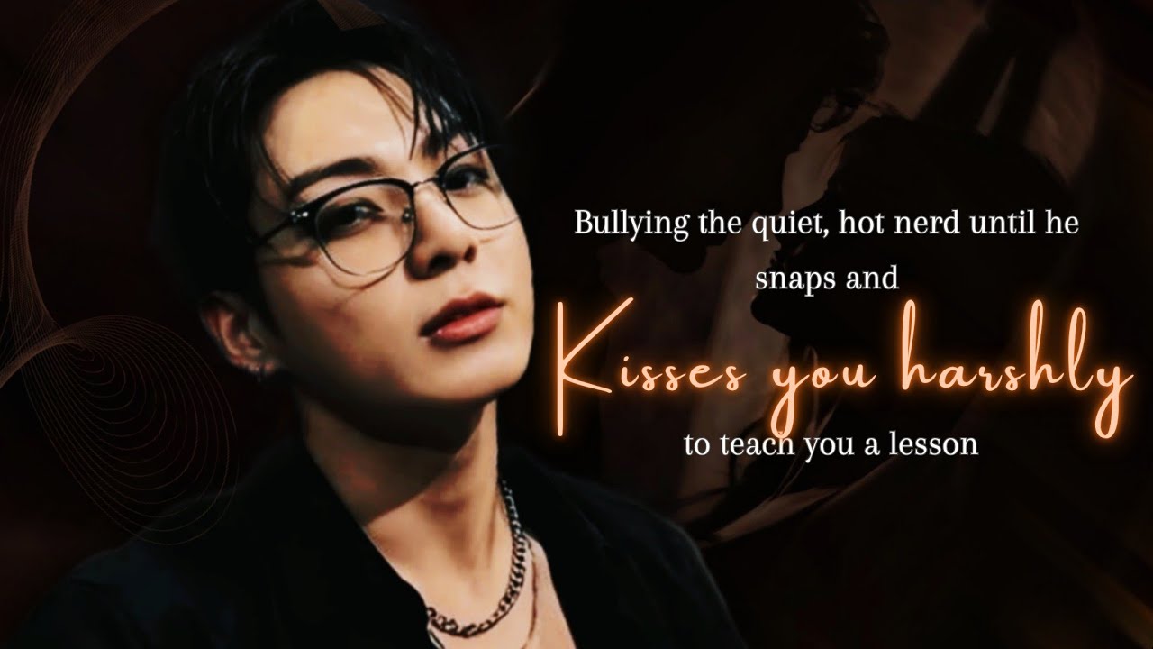 When the quiet hot nerd you bully snaps and does something unexpected to teach you&mdash; | #jungkookff |