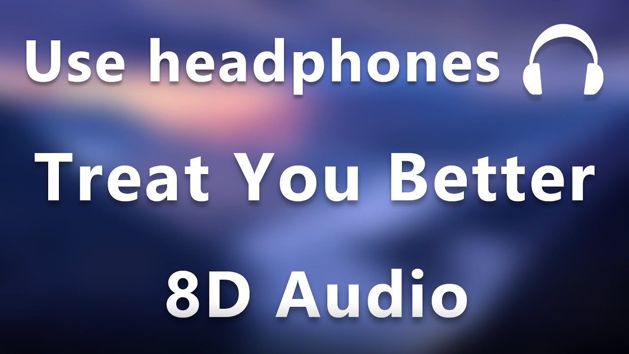 Shawn Mendes - Treat You Better (8d audio)