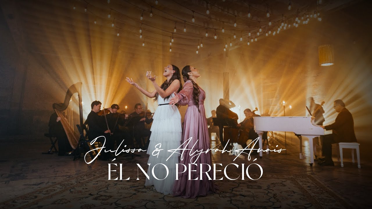 Julissa y Alyrah Anais | Él No Pereció (Video Oficial)