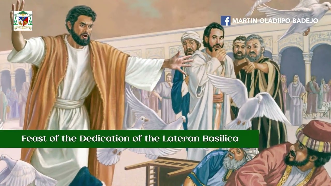 Dedication of the Lateran Basilica. John 2:13-22. WE ARE HIS TEMPLE.