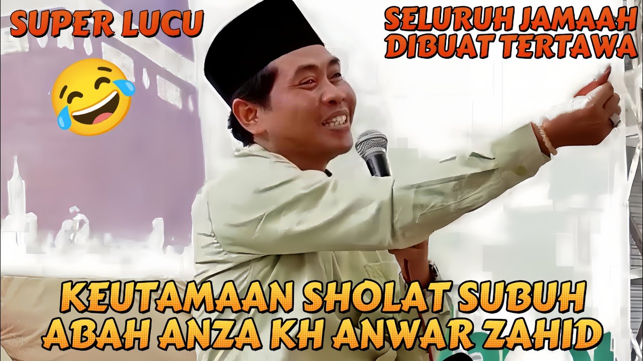 KEUTAMAAN SHOLAT SUBUH - ABAH ANZA K.H ANWAR ZAHID TERBARU 2025