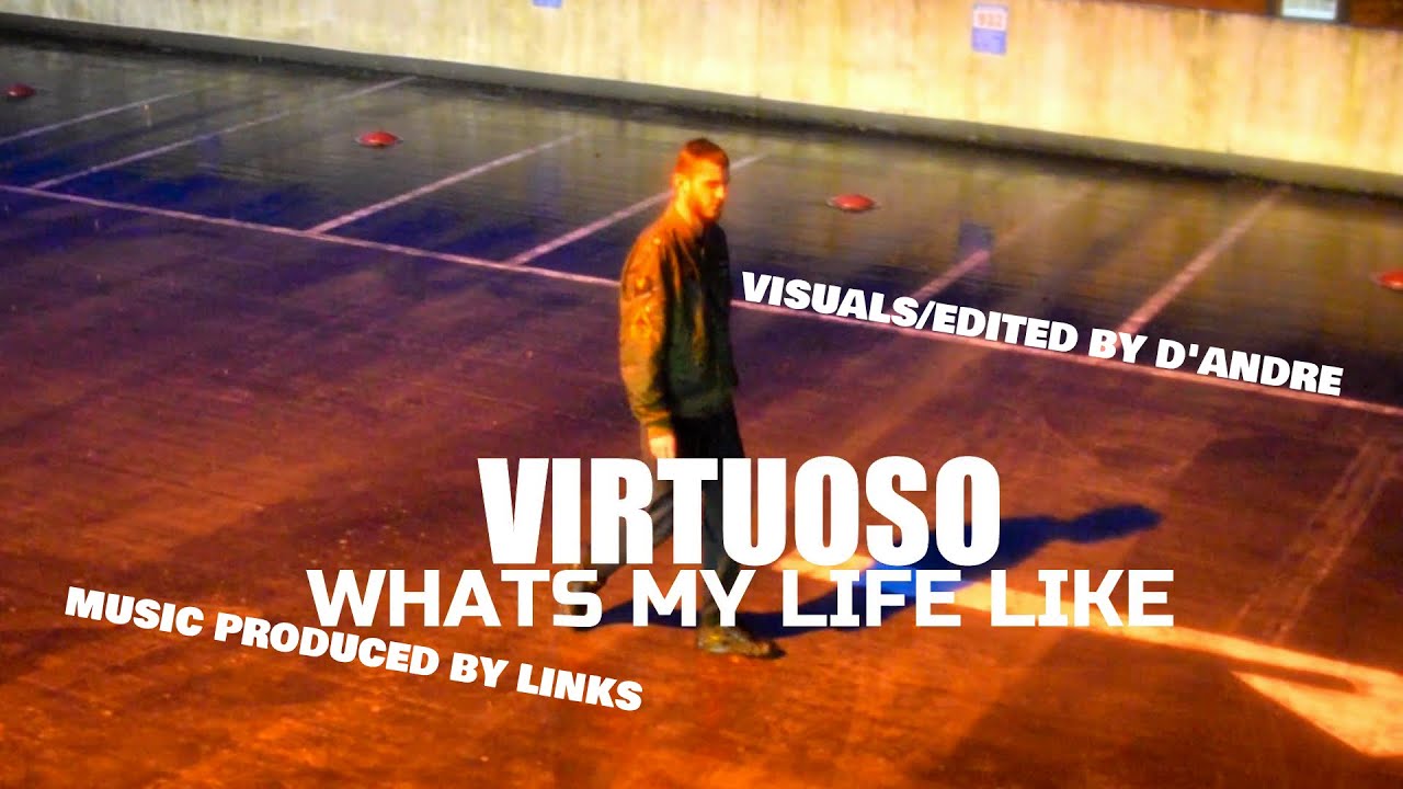 VIRTUOSO - WHATS MY LIFE LIKE [D'Andre Films]