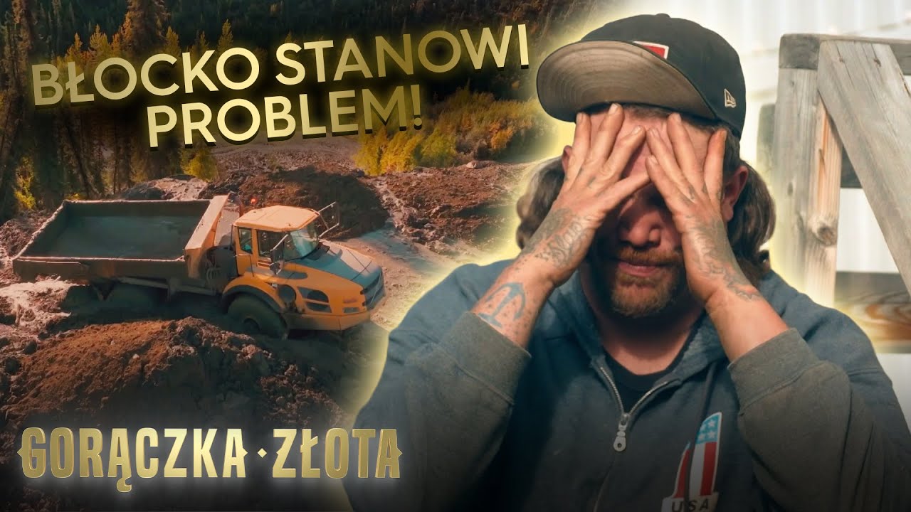 Wywrotka zakopuje się w błocie! Pracownicy się buntują! | Gorączka złota