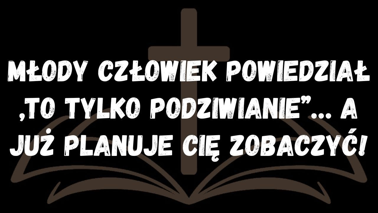 Młody człowiek powiedział „to tylko podziwianie”… a już planuje cię zobaczyć!  WIADOMOŚĆ OD ANIOŁÓW