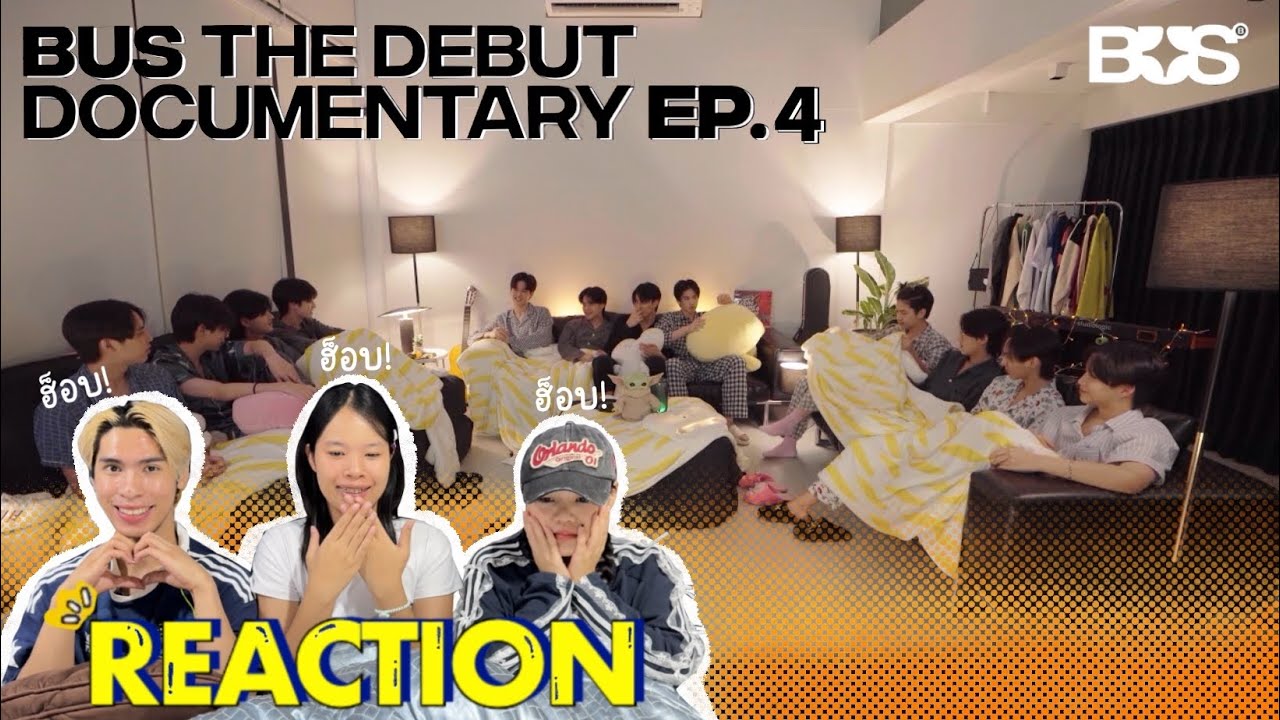 🗂️REACTION! BUS [EP.4] THE DEBUT DOCUMENTARY | ติ่งสมองไหล รีแอค•