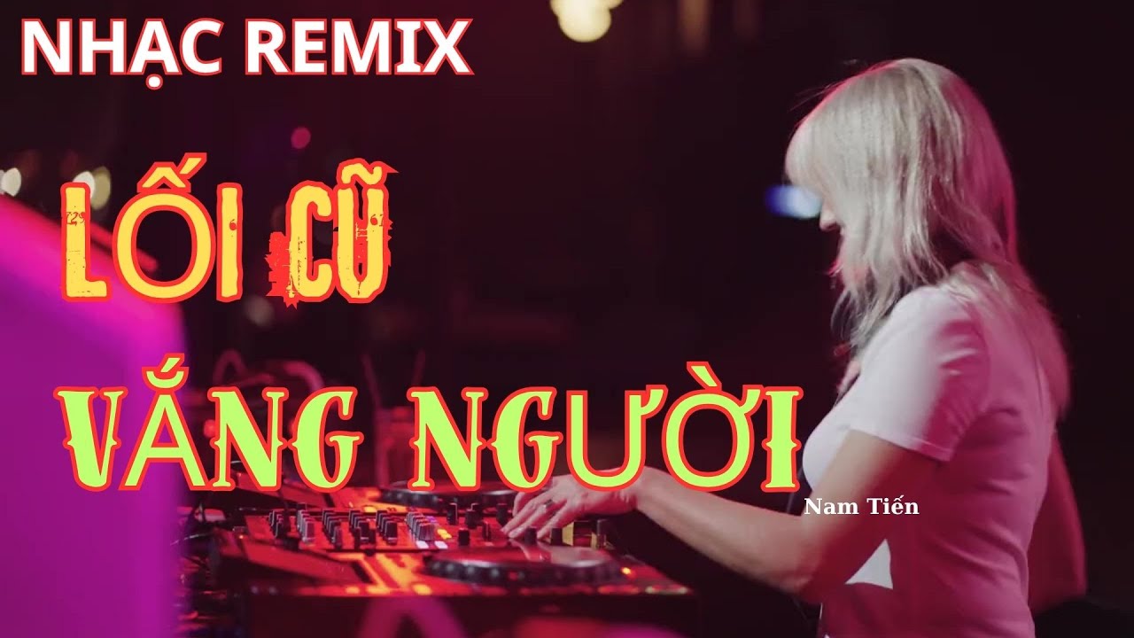 Album nhạc remix - Lối Cũ Vắng Người