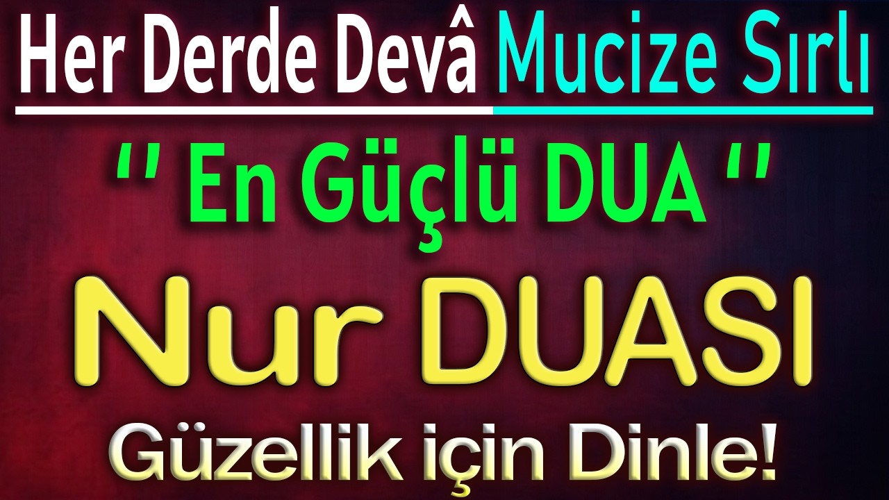 Güzellik ve Şifa için Mucize Olmazları Olduran Sırlı Nur Duası DİNLE
