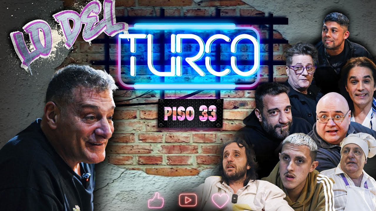 LO DEL TURCO - PISO 33 (PITI FERNÁNDEZ, JOACO LÓPEZ, PIPO CIPOLATTI, PORCELITO, LEONARDO TUSAM)