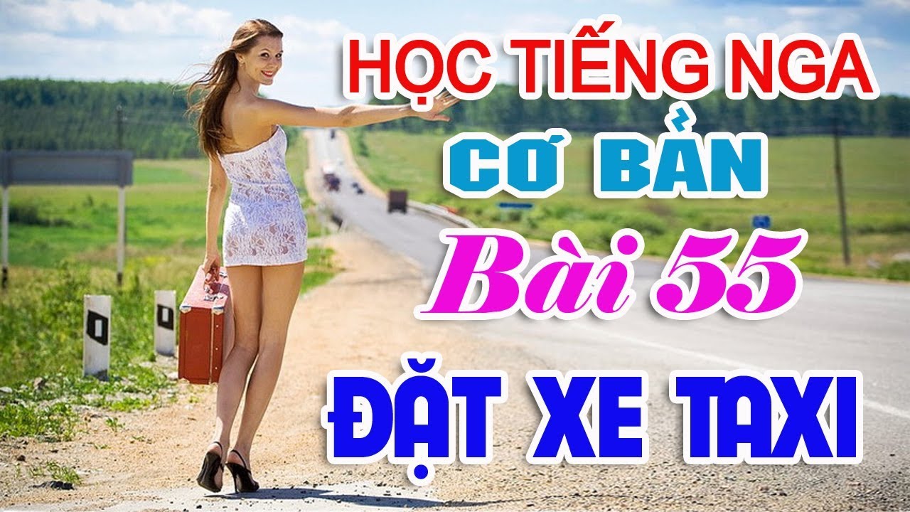 Bài 55: Cách đặt xe taxi | Học Tiếng Nga cơ bản | Hoàng Video