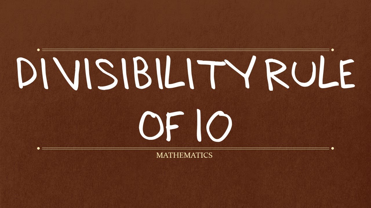 DIVISIBILITY RULE OF 10 | Divisibility Rule | Mathematics