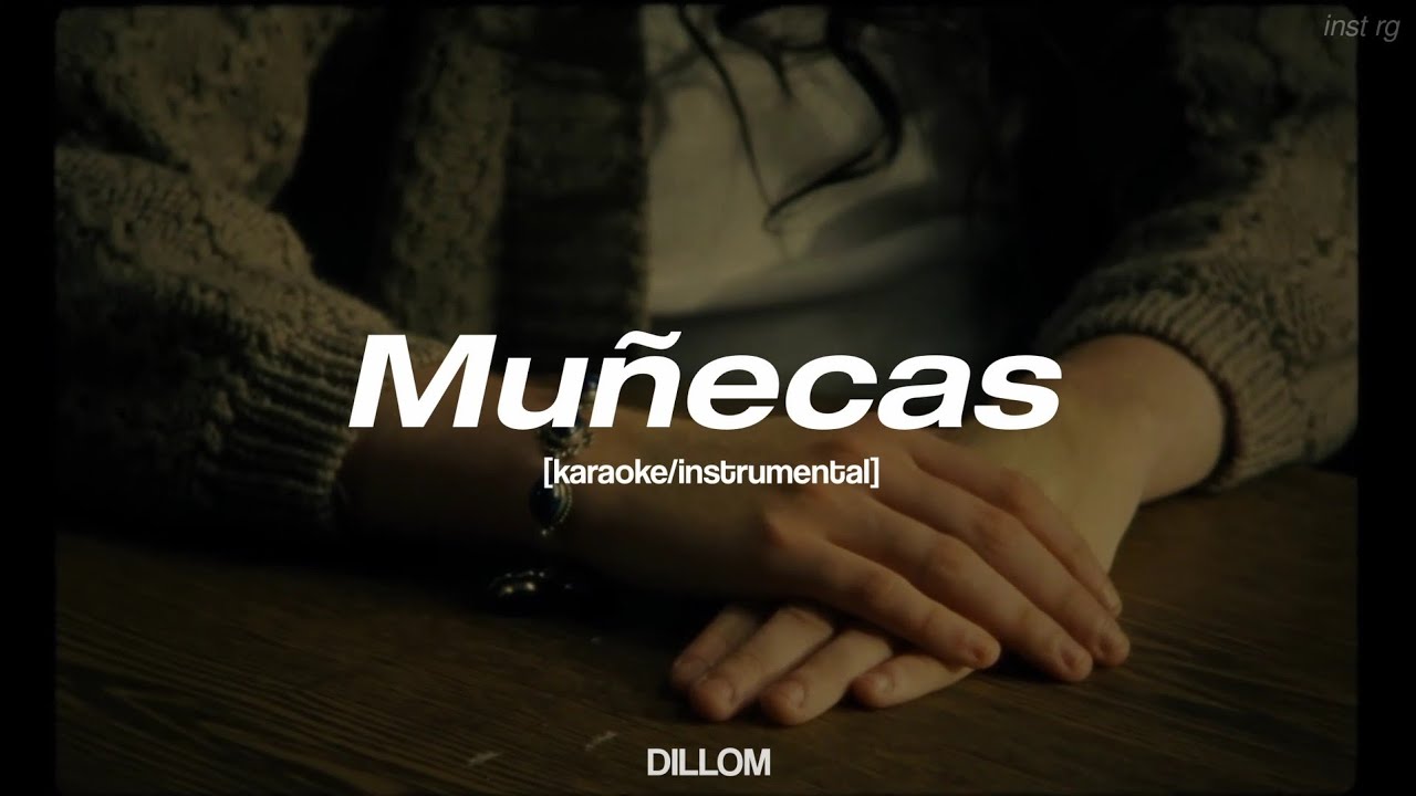 DILLOM - 'Muñecas' [instrumental/karaoke] Letra