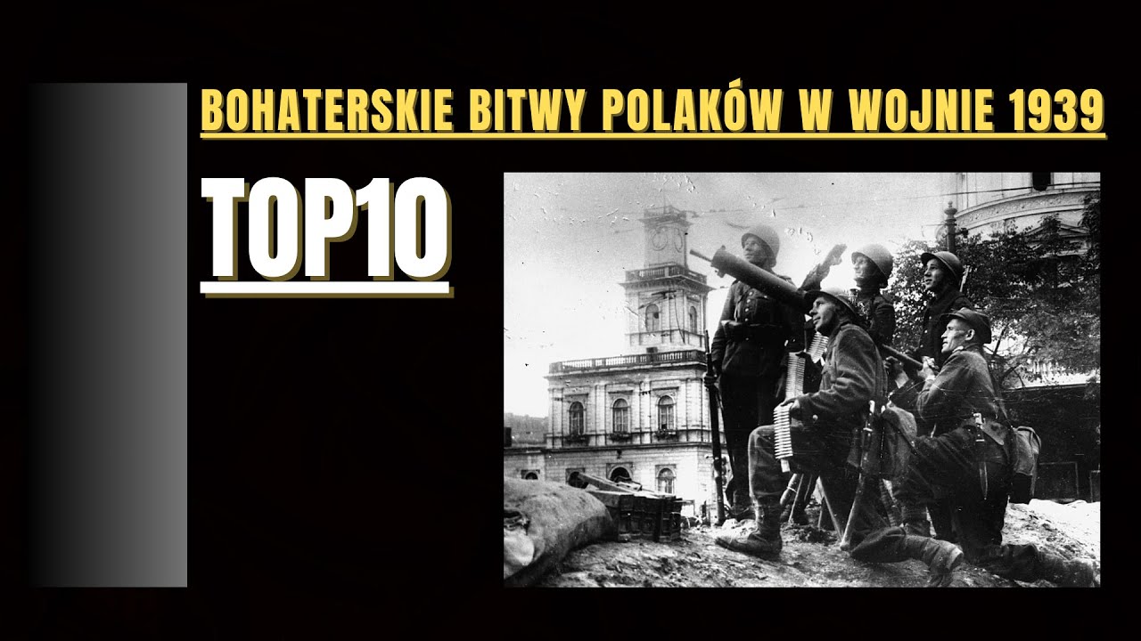 Top10 Bohaterskie bitwy Polaków w wojnie obronnej 1939.
